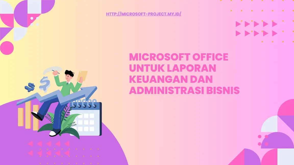 Microsoft Office untuk Laporan Keuangan dan Administrasi Bisnis